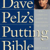DAVE PELZ'S PUTTING BIBLE