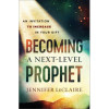 Baker Publishing Group Becoming a Next-Level Prophet