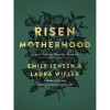 Harvest House Publishers Risen Motherhood by Jensen & Wifler