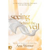 Destiny Image Publishers Seeing Behind the Veil