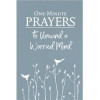 Harvest House Publishers One-Minute Prayers to Unwind a Worried Mind