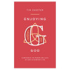 The Good Book Enjoying God by Chester Tim