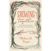 Crossway Books Growing Together - Gospel Coalition - Jun 2020
