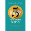 The Good Book 5 Things to Pray for Your Kids