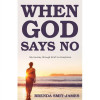 Word Alive Press When God Says No