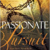 Passionate Pursuit: Getting To Know God And His Word